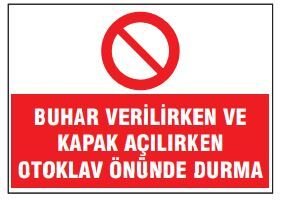 Buhar Verilirken Ve Kapak Açılırken Otoklav Önünde Durma Tabelası Fiyatı, Ankara ,(25x35cm)