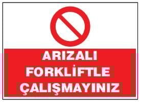 Arızalı Forkliftle Çalışmayınız Tabelası Fiyatı, Ankara ,(25x35cm)