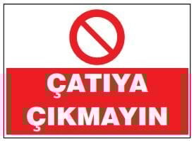 Çatıya Çıkmayın Tabelası Fiyatı, Ankara ,(25x35cm)