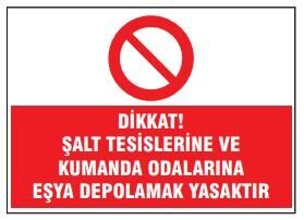 Dikkat! Şalt Tesislerine Ve Kumanda Odalarına Eşya Depolamak Yasaktır Tabelası Fiyatı, Ankara ,(25x35cm)