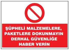 Şüpheli Malzemelere,Paketlere Dokunmayın Derhal Güvenliğe Haber Verin Tabelası Fiyatı, Ankara ,(25x35cm)