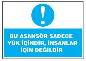 Bu Asansör Sadece Yük İçindir,İnsanlar İçin Değildir Tabelası Fiyatı, Ankara ,(25x35cm)