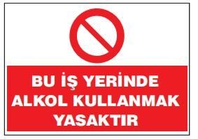 Bu İş Yerinde Alkol Kullanmak Yasaktır Tabelası Fiyatı, Ankara ,(25x35cm)