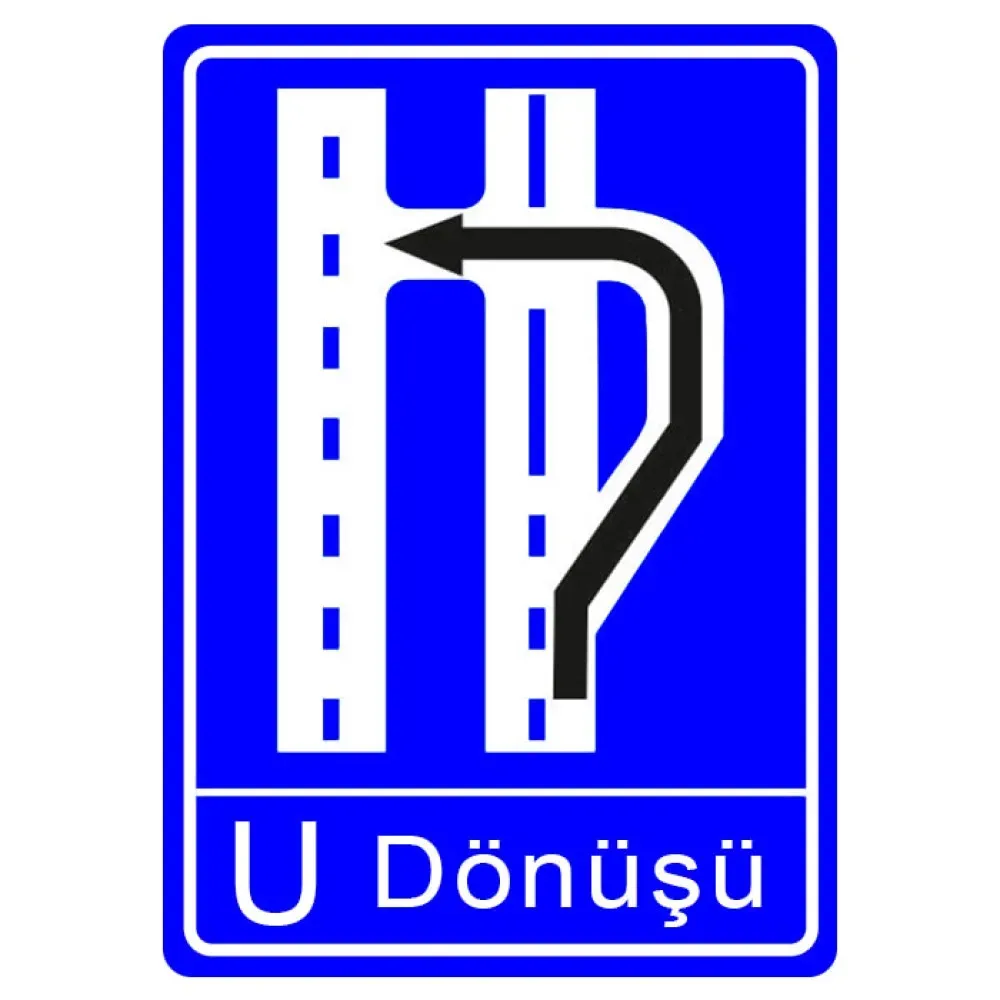 U Dönüşü Levhası Sağa Sığınmalı Trafik Bilgi İşareti Tabelası Fiyatı Anlamı