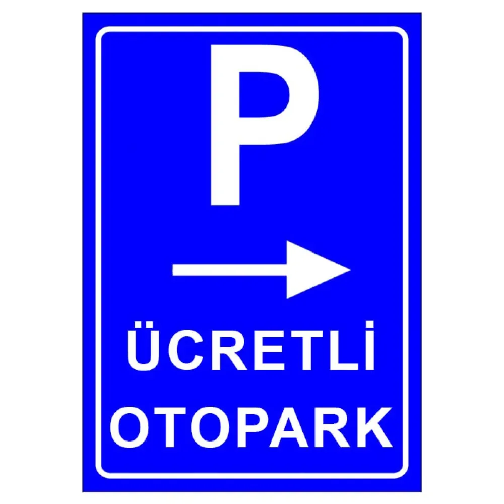 Ücretli Otopark Sistemi Park Yeri Levhası Park Alanı Tabelası İşareti Fiyatı