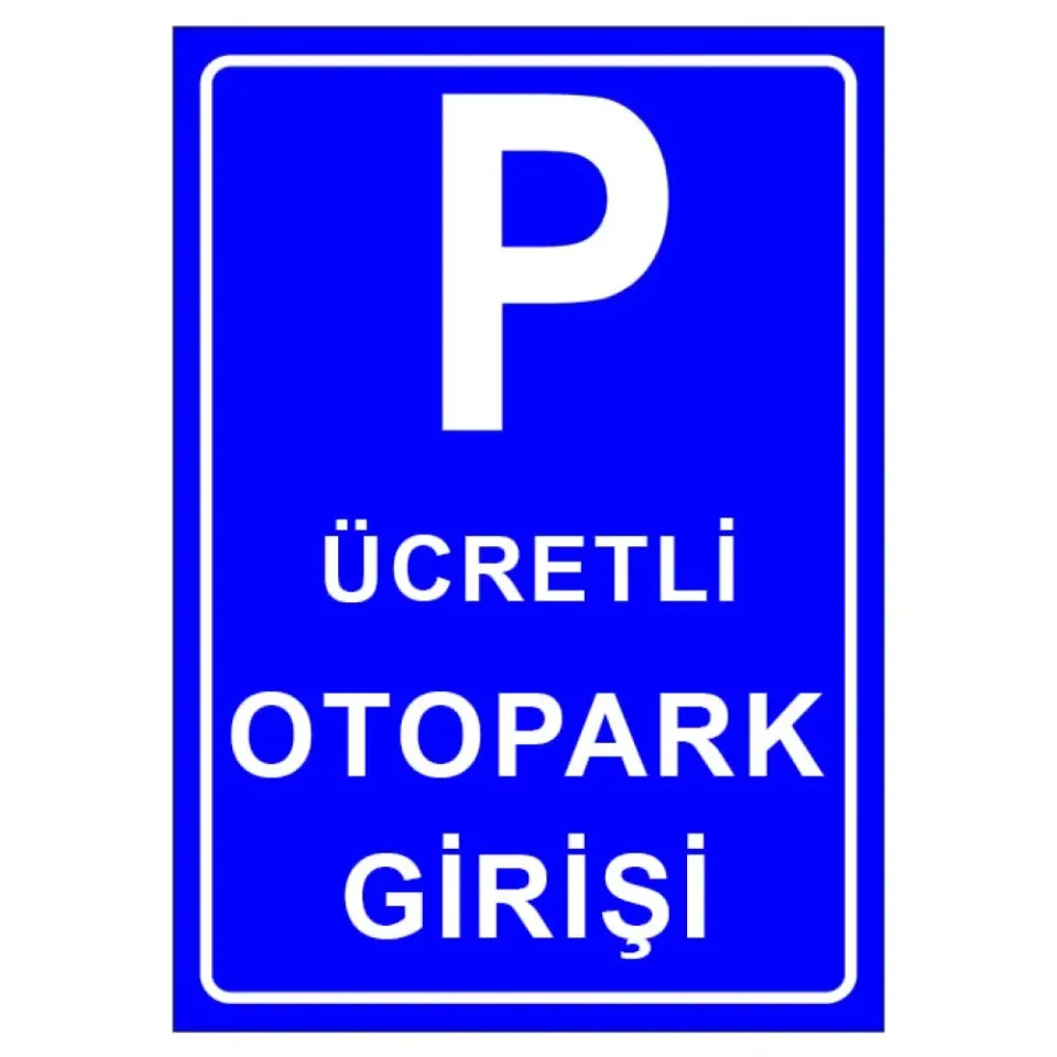 Ücretli Otopark Sistemleri Park Yeri Levhası Park Alanı Tabelası İşareti