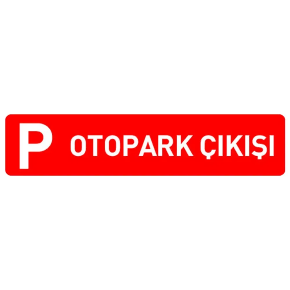 Otopark Çıkışı Levhası Otopark Yönlendirme Tabelası İşareti Anlamı Fiyatı