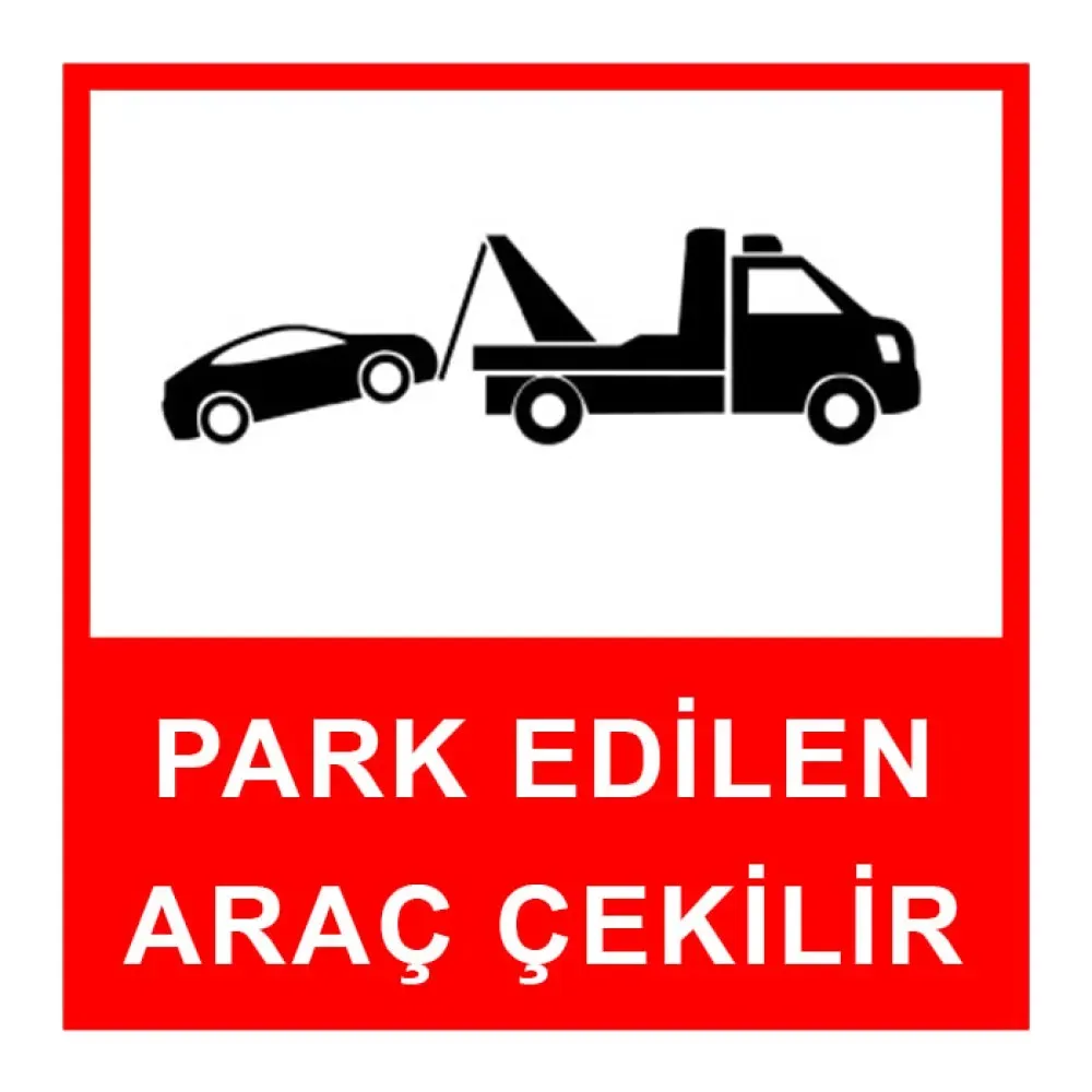 Park Edilen Araç Çekilir Levhası Otopark İşareti Tabelası Anlamı Fiyatı
