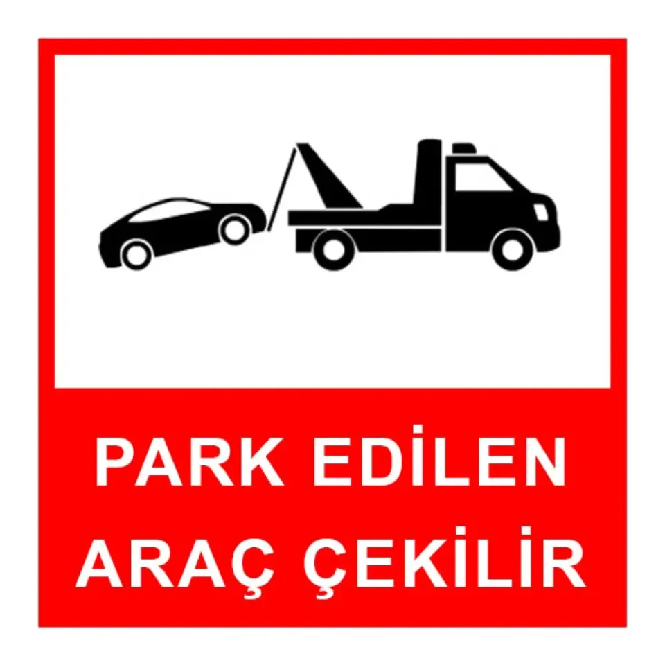 Park Edilen Araç Çekilir Levhası Otopark İşareti Tabelası Anlamı Fiyatı