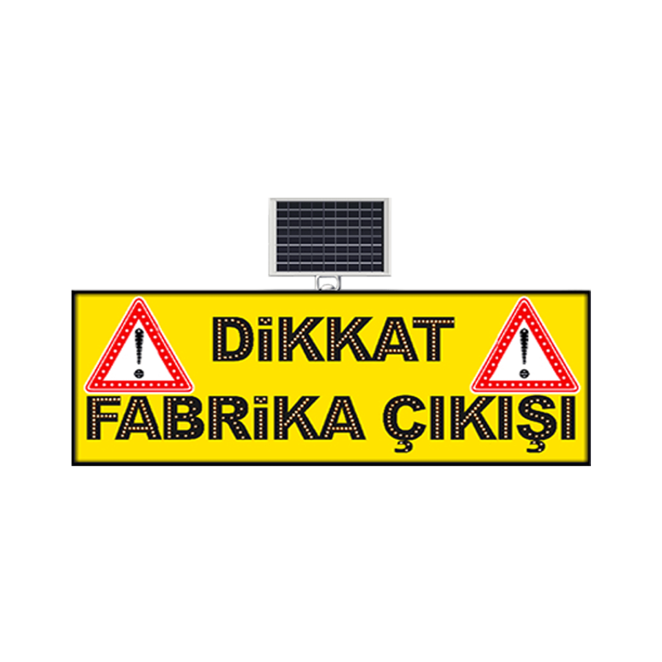 Dikkat Fabrika Çıkışı Levhası Güneş Enerjili  Solar Trafik Levhası