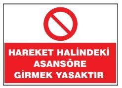 Hareket Halindeki Asansöre  Girmek Yasaktır  Levhası, Tabelası, Fiyatı (25x35cm)