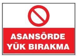 Asansörde Yük Bırakmak Yasaktır  Levhası, Tabelası, Fiyatı (25x35cm)