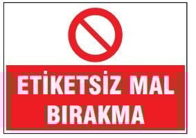 İsg Tabelaları Etiketsiz Mal Bırakma Levhası, Tabelası, Fiyatı, Ankara ,(25x35cm)
